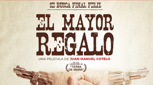 “El Mayor Regalo”: Nueva película del director de Tierra de María llega a México.