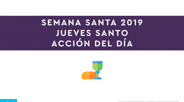 Semana Santa 2019: Jueves Santo | ACCIÓN DEL DÍA.