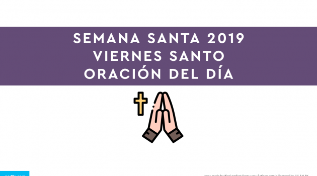 Semana Santa 2019: Viernes Santo | ORACIÓN DEL DÍA